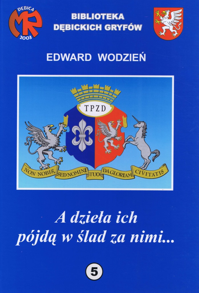 A dzieła ich pójdą w ślad za nimi...Edward Wodzień