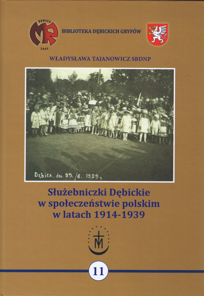 Służebniczki Dębickie w społeczeństwie polskim w latach 1914-1939 Władysława Tajanowicz SBDNP