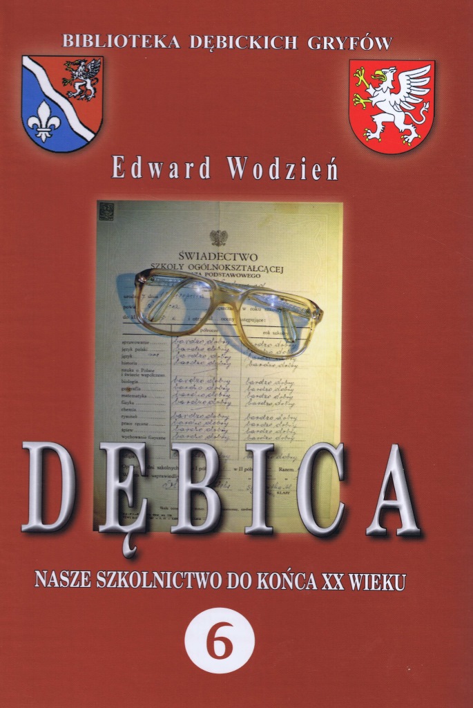 Dębica nasze szkolnictwo do końca XX wieku Edward Wodzień