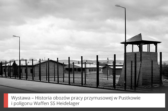 Wystawa – Historia obozów pracy przymusowej w Pustkowie i poligonu Waffen SS Heidelager